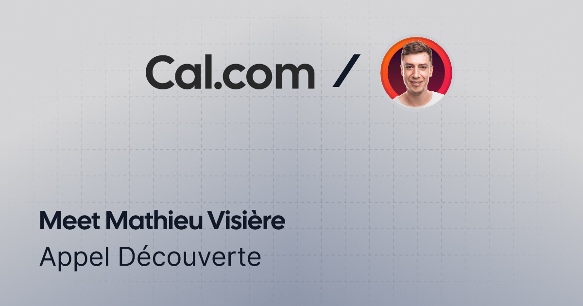  Appel Découverte | Mathieu Visière | Cal.com